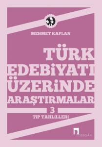 Türk Edebiyatı Üzerinde Araştırmalar 3 –Tip Tahlilleri-Türk Edebiyatında Tipler–